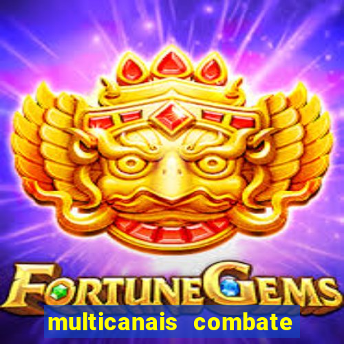 multicanais combate ao vivo